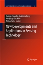 Anton Fuchs, Aim Lay-Ekuakille, Aimé Lay-Ekuakille, Subhas Chandra Mukhopadhyay - New Developments and Applications in Sensing Technology