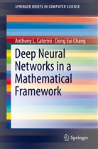 Anthony Caterini, Anthony L Caterini, Anthony L. Caterini, Dong Eui Chang - Deep Neural Networks in a Mathematical Framework
