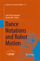 Abe, Abe, Naoko Abe, Jean-Pau Laumond, Jean-Paul Laumond - Dance Notations and Robot Motion