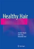 Joh Gray, John Gray, Jennifer Mar Marsh, Jennifer Mary Marsh, Antonella Tosti - Healthy Hair