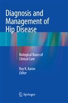 Roy K. Aaron, Ro K Aaron, Roy K Aaron - Diagnosis and Management of Hip Disease