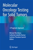 Catherine Isabelle Dumur, Carleton Theodore Garrett, Michael Ola Idowu, Catherin Isabelle Dumur, Catherine Isabelle Dumur, Carlet Theodore Garrett - Molecular Oncology Testing for Solid Tumors
