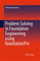 Mohammad Yamin - Problem Solving in Foundation Engineering using foundationPro