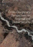 Pawe Frankowski, Pawel Frankowski, Paweł Frankowski, Gruszczak, Gruszczak, Artur Gruszczak - Cross-Disciplinary Perspectives on Regional and Global Security