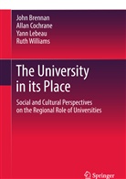 Joh Brennan, John Brennan, Alla Cochrane, Allan Cochrane, Yann Lebeau, Yann et al Lebeau... - The University in its Place