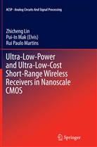 Zhichen Lin, Zhicheng Lin, Pui-In Mak, Pui-I Mak (Elvis), Pui-In Mak (Elvis), Rui Pau Martins... - Ultra-Low-Power and Ultra-Low-Cost Short-Range Wireless Receivers in Nanoscale CMOS
