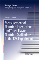 Tatsuya Kikawa - Measurement of Neutrino Interactions and Three Flavor Neutrino Oscillations in the T2K Experiment