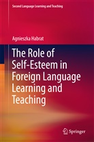 Agnieszka Habrat - The Role of Self-Esteem in Foreign Language Learning and Teaching