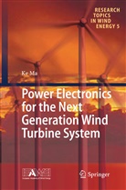Ke Ma - Power Electronics for the Next Generation Wind Turbine System