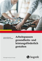 Andrea Lohmann-Haislah, Johanne Wendsche, Johannes Wendsche - Arbeitspausen gesundheits- und leistungsförderlich gestalten