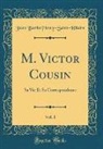 Jules Barth¿my-Saint-Hilaire, Barthe&amp;, Jules Barthe´lemy-Saint-Hilaire, Jules Barthélemy-Saint-Hilaire - M. Victor Cousin, Vol. 1
