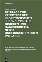 Erich Schmidt - Beiträge zur Kenntniss der Klopstockschen Jugendlyrik aus Drucken und Handschriften nebst ungedruckten Oden Wielands