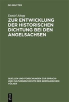 Daniel Abegg - Zur Entwicklung der historischen Dichtung bei den Angelsachsen