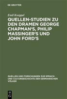 Emil Koeppel - Quellen-Studien zu den Dramen George Chapman's, Philip Massinger's und John Ford's