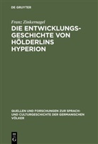 Franz Zinkernagel - Die Entwicklungsgeschichte von Hölderlins Hyperion