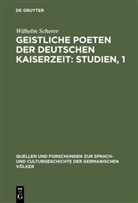 Wilhelm Scherer - Geistliche Poeten der deutschen Kaiserzeit: Studien, 1