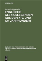 Alexius, Jako Schipper, Jakob Schipper - Englische Alexiuslegenden aus dem XIV. und XV. Jahrhundert