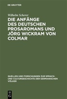 Wilhelm Scherer - Die Anfänge des deutschen Prosaromans und Jörg Wickram von Colmar