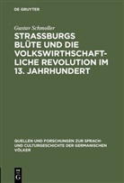 Gustav Schmoller - Strassburgs Blüte und die volkswirthschaftliche Revolution im 13. Jahrhundert