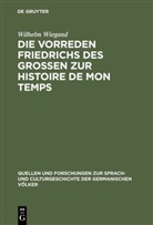 Wilhelm Wiegand - Die Vorreden Friedrichs des Grossen zur Histoire de mon temps