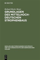 Richard Moritz Meyer - Grundlagen des mittelhochdeutschen Strophenbaus