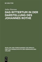 Julius Petersen - Das Rittertum in der Darstellung des Johannes Rothe