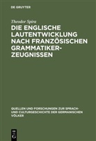 Theodor Spira - Die englische Lautentwicklung nach französischen Grammatiker-Zeugnissen
