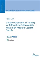Tolga Cayli - Surface Anomalies in Turning of Difficult-to-Cut Materials with High-Pressure Coolant Supply