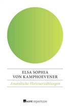 Elsa Sophia Kamphoevener, Elsa Sophia von Kamphoevener, Elsa Sophia von von Kamphoevener - Anatolische Hirtenerzählungen