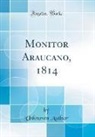Unknown Author - Monitor Araucano, 1814 (Classic Reprint)