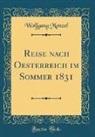 Wolfgang Menzel - Reise nach Oesterreich im Sommer 1831 (Classic Reprint)