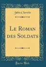 Jules Claretie - Le Roman des Soldats (Classic Reprint)