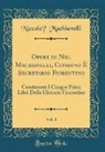 Niccolò Machiavelli, Niccolo` Machiavelli - Opere di Nic. Machiavelli, Citadino È Secretario Fiorentino, Vol. 1