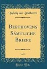 Ludwig van Beethoven - Beethovens Sämtliche Briefe, Vol. 5 (Classic Reprint)