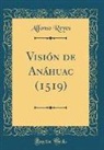 Alfonso Reyes - Visión de Anáhuac (1519) (Classic Reprint)