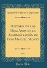 Benjami´n Vicun~a Mackenna, Benjamín Vicuña Mackenna - Historia de los Diez Años de la Administración de Don Manuel Montt, Vol. 1 (Classic Reprint)