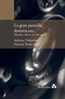 Adriana Tolentino, Patricia Tomé - La gran pantalla dominicana. Miradas críticas al cine actual