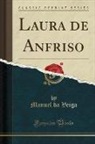 Manuel da Veiga - Laura de Anfriso (Classic Reprint)