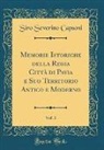 Siro Severino Capsoni - Memorie Istoriche della Regia Città di Pavia e Suo Territorio Antico e Moderno, Vol. 3 (Classic Reprint)