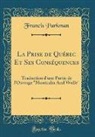Francis Parkman - La Prise de Qu&eacute;bec Et Ses Cons&eacute;quences