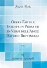 Saverio Bettinelli - Opere Edite e Inedite in Prosa ed in Versi dell'Abate Saverio Bettinelli, Vol. 2 (Classic Reprint)