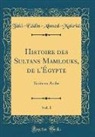 Taki-Eddin-Ahm Taki-Eddin-Ahmed-Makrizi - Histoire des Sultans Mamlouks, de l'Égypte, Vol. 1