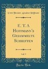 Ernst Theodor Amadeus Hoffmann - E. T. A Hoffmann's Gesammelte Schriften, Vol. 9 (Classic Reprint)