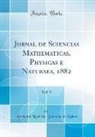 Academia Real Das Sciencias de Lisboa - Jornal de Sciencias Mathematicas, Physicas e Naturaes, 1882, Vol. 9 (Classic Reprint)