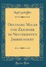 Karl Scheffler - Deutsche Maler und Zeichner im Neunzehnten Jahrhundert (Classic Reprint)