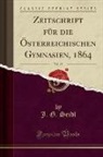 J. G. SEIDL - Zeitschrift für die Österreichischen Gymnasien, 1864, Vol. 15 (Classic Reprint)