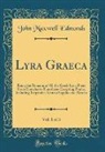 John Maxwell Edmonds - Lyra Graeca, Vol. 1 of 3