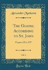 Alexander Maclaren - The Gospel According to St. John, Vol. 2