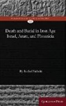 Rachel Nabulsi - Death and Burial in Iron Age Israel, Aram, and Phoenicia