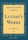 Lucian of Samosata - Lucian's Werke, Vol. 1 (Classic Reprint)